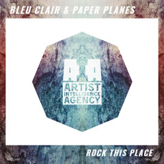 Bleu Clair & Paper Planes - Rock This Place