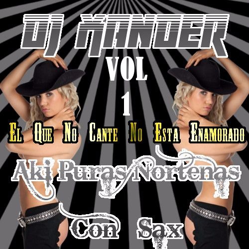 Mix Aki Puras Norteñas Con Sax * El Que No Cante No Esta Enamorado * [By Xander Dj]