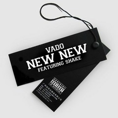 VADO - New New Feat D. Shake