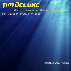 Tim Deluxe feat Sam Obernik - It Just Won't Do (Cardaic Un-Official Remix)