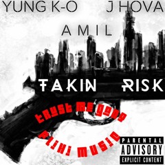 Takin' Risk (Feat. J Hova & Amil Big FanGhod) (Prod. By Big Head On Da Beat)