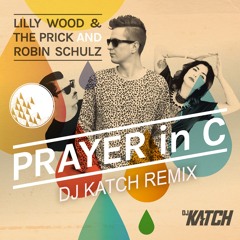 Lilly Wood & The Prick And Robin Schulz - Prayer In C (DJ Katch Remix)