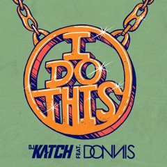 DJ Katch feat Donnis - I Do This