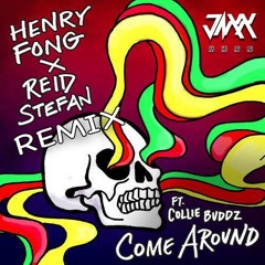 Henry Fong x Reid Stefan - Come Around Ft. Collie Buddz (JAXX Remix)