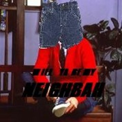 WILL YA BE MY NEIGHBAH