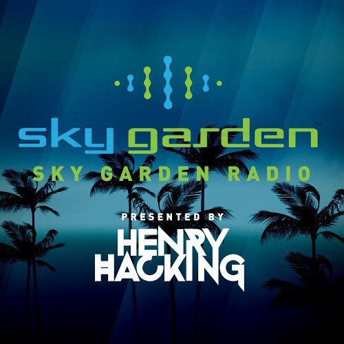 Sky Garden Radio With Henry Hacking & Afrojack