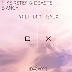 Mike Retek & dBaste - Bianca (VOLT DOG Remix) buy is le free downloaderino xdddddddd