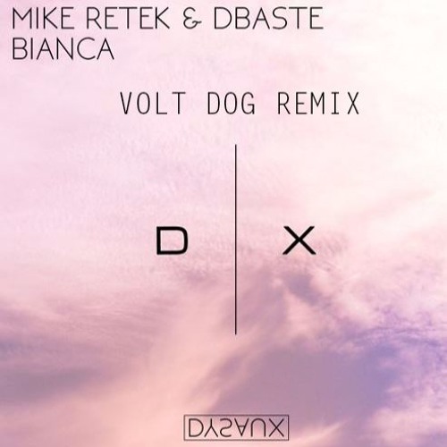 Mike Retek & dBaste - Bianca (VOLT DOG Remix) buy is le free downloaderino xdddddddd