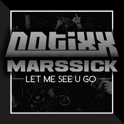 Notixx x Marssick - Let Me See U Go