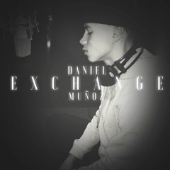 Daniel Munoz - Exchange (Cover/Remix)
