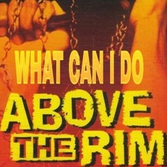 WHAT CAN I DO ABOVE THE RIM FEAT TUPAC PROD BY DEANDRE FREEMON