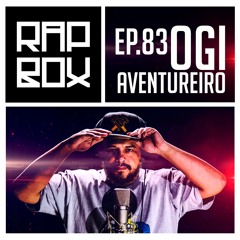 #RAPBOX Ep.83 - OGI- Aventureiro