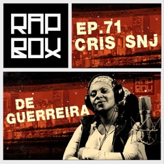 #RAPBOX Ep.71 - CRIS SNJ - "De Guerreira"
