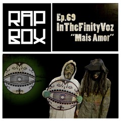 #RAPBOX Ep.69 -InTheFinityVoz - "Mais Amor"