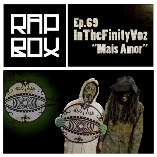 #RAPBOX Ep.69 -InTheFinityVoz - "Mais Amor"