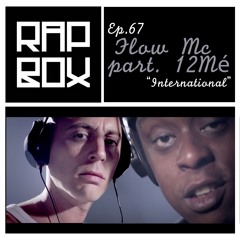 #RAPBOX Ep.67 - Flow Mc part. 12Mé - "International"