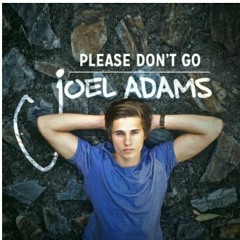 Joel Adams - Please Don't Go.mp3