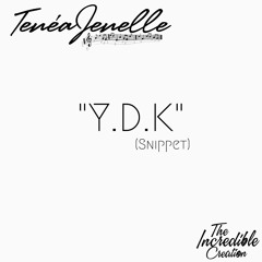 TenéaJenelle - YDK (Snippet)