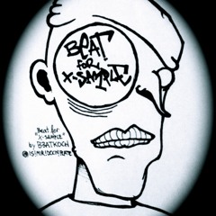 " Beat for X-Sample " by B3ATKOCH @ IS!MIR!DOCH!PLATTE
