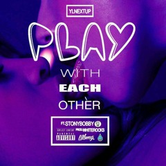 YLNextUp ft. Stony Bobby - Play With Each Other [Thizzler.com Exclusive]