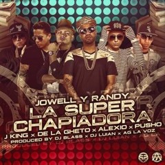Jowell & Randy Ft.  Varios Artistas - La Super Chapiadora (Version Dembow) (Mix.By DjDizzelFlow)
