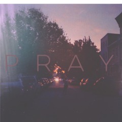 Pray (Prod.  First Letter)