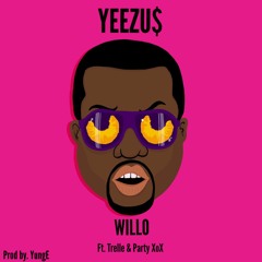 Yeezus- Willo x Trelle x PartyXoX PROD by YungE