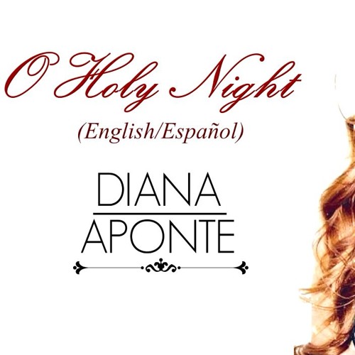 Stream O Holy Night by Diana Aponte  Listen online for free on SoundCloud