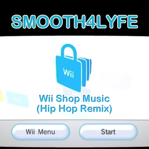 Stream Nintendo Wii Shop Music (Hip Hop Remix) by Smooth4Lyfe | Listen  online for free on SoundCloud