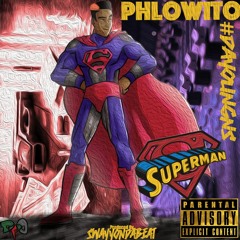 Phlowito Da Youngn - Superman (Produced By SwayyOnDaBeat)