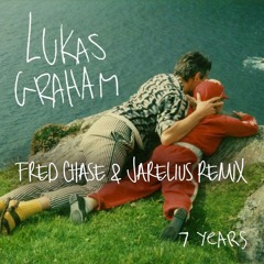Lukas Graham - 7 Years (Fred Chase & Jarelius Remix)