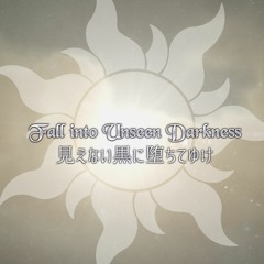 【-สมบูรณ์แบบ Arrange ver-】 Fall into Unseen Darkness 【Melodious】
