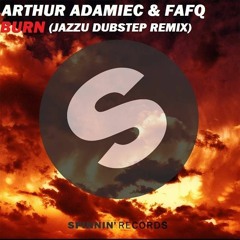 Arthur Adamiec & FAFQ - Burn (Jazzu Remix)