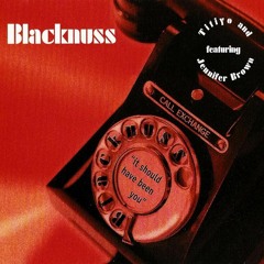 Blacknuss -  It Should Have Been You (Sounds Of Soul Retouch) FREE DL IN BUY LINK