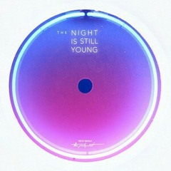 The night is still young - Nicki Minaj