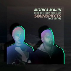Mork & Majik - Chao 2015 New Years Mix [SOUND∏CES MIX SERIES]