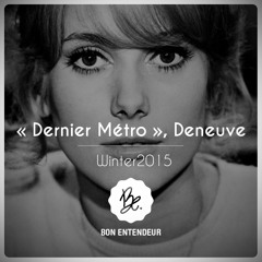 Bon Entendeur : "Dernier Métro", Deneuve, Winter 2015