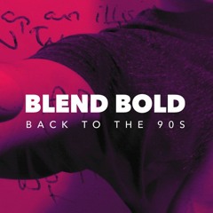 Blend Bold - Back To The 90s