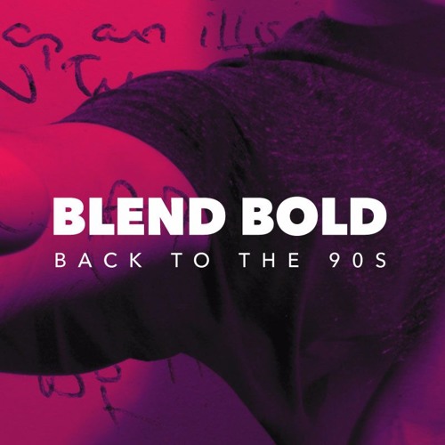 Blend Bold - Back To The 90s