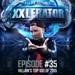 Villain Presents XXlerator - Episode #35 - Top 100 Of 2015