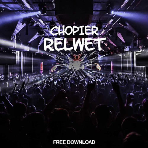 Chopier - Relwet (Original Mix)Support by Angemi,Luca Testa & Alien Cut