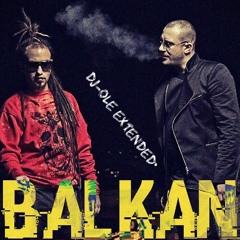 Rasta ft. Dado Polumenta - BALKAN (DJ-OLE Extended 2k16)