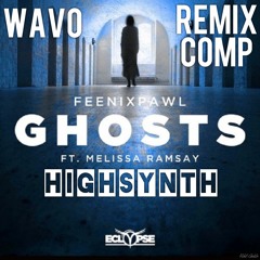 FEENIXPAWL FT. Melissa Ramsay - GHOSTS - (HIGHSYNTH) WAVO Remix Comp