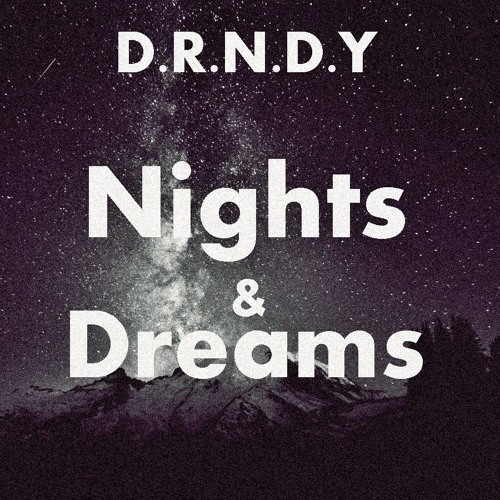 D.R.N.D.Y - Nights & Dreams(Original Mix)[Free Download]