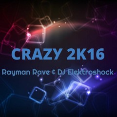 Rayman Rave & DJ Elektroshock - Crazy 2k16