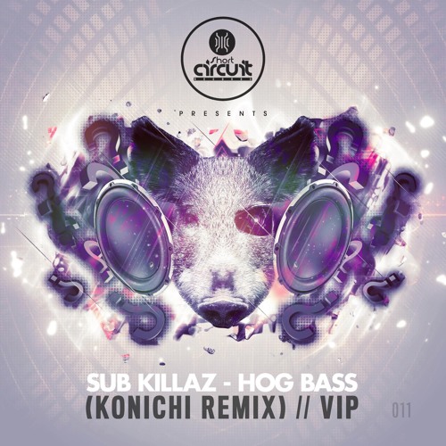 Sub Killaz - Hog Bass - Konichi Remix - OUT NOW!!!!