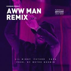 Aww Man Remix by VACA (Produced by Metro Boomin) Feat. Lil Bibby & Future