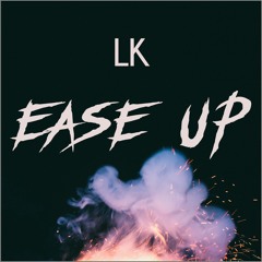LK - Ease Up