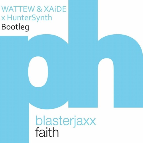 Blasterjaxx - Faith (WATTEW & XAiDE x HUNTERSYNTH BOOTLEG) [FREE DOWNLOAD - CLICK BUY]
