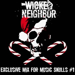 Wicked Neighbor - Exclusive Mix for Music Skulls #1 (New Year Mix)